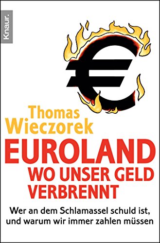 Euroland: Wo unser Geld verbrennt: Wer an dem Schlamassel schuld ist, und warum wir immer zahlen müssen (Paperback)