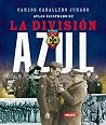 La División Azul (Atlas ilustrado de / Illustrated Atlas of) (Spanish Edition) La División Azul (Atlas ilustrado de / Illustrated Atlas of) (Spanish Edition)