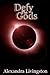 Defy the Gods