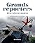 Grands Reporters: Prix Albert Londres:  100 Reportages D'exception De 1950 À Aujourd'hui
