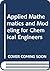 Applied Mathematics and Modeling for Chemical Engineers
