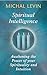 Spiritual Intelligence: Awakening the Power of Your Spirituality and Intuition