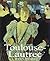 Toulouse-Lautrec. Vita e opere
