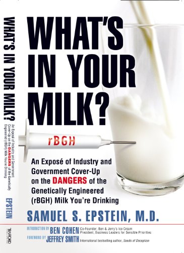What's in Your Milk?: An Exposé of Industry and Government Cover-Up on the Dangers of the Genetically Engineered (Rbgh) Milk You're Drinking