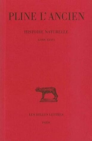 Histoire naturelle: Livre XXXVI. (Nature des pierres). (Collection des universites de France: Latine) (French Edition)