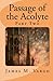 Passage of the Acolyte, Part Two by James M. Vargo