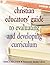 Christian Educators' Guide to Evaluating and Developing Curriculum