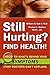 Still Hurting? FIND HEALTH! Discover What's Behind Your SYMPTOMS (That Doctors Can't Explain)