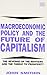Macroeconomic Policy and the Future of Capitalism: The Revenge of the Rentiers and the Threat to Prosperity