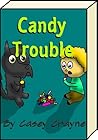 Candy Trouble Candy Trouble