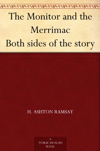 The Monitor and the Merrimac: Both Sides of the Story (Kindle Edition)
