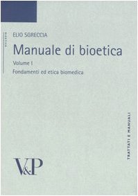 Manuale di bioetica vol. 1 - Fondamenti ed etica biomedica (Paperback)