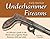 Early American Underhammer Firearms: A Collector's Guide to the Pistols and Longarms Made Between 1826 and 1840