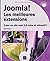 Joomla! Les meilleures extensions - Créer un site web 2.0 riche et attractif !