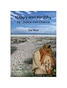 Happy and Healthy by Choice not Chance (Mind, Body and Soul)