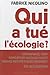 Qui a tué l'écologie ?: Grenpeace,WWF, Fondation Hulot, France Nature environnement en accusation