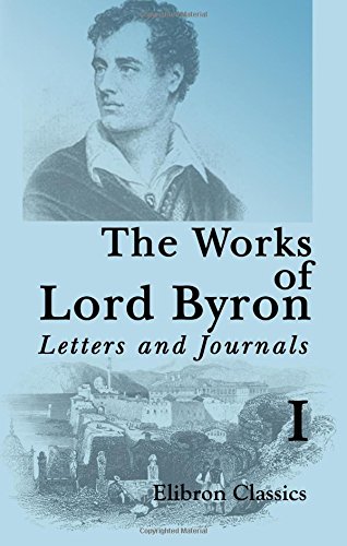 The Works of Lord Byron. Letters and Journals