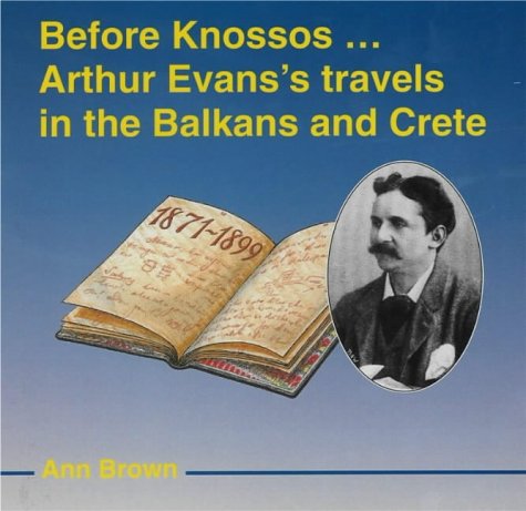 Before Knossos: Arthur Evan's Travels in the Balkans and Crete (Hardcover)