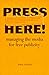 Press Here: Managing the Media for Free Publicity