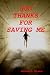 GOD THANKS FOR SAVING ME