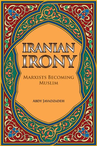 Iranian Irony: Marxists Becoming Muslims (Paperback)