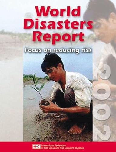 World Disasters Report 2002: Focus on Reducing Risk (World Disasters Reports)