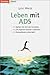 Leben mit ADS: Stellen Sie sich der Situation - Die eigenen Stärken erkennen - Perspektiven entwickeln