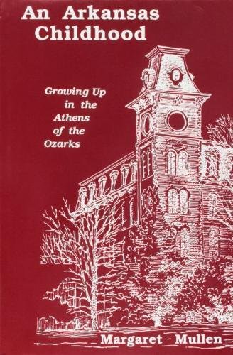 Arkansas Childhood: Growing up in the Athens of the Ozarks (Arkansas Practice Series)