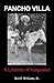 Pancho Villa - A Lifetime of Vengeance by Ben F. Williams Jr.