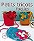 Petits tricots faciles (French Edition)