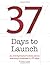 37 Days to Launch