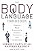 The Body Language Handbook: How to Read Everyone's Hidden Thoughts and Intentions