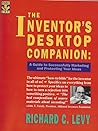 The Inventor's Desktop Companion: A Guide to Successfully Marketing and Protecting Your Ideas The Inventor's Desktop Companion: A Guide to Successfully Marketing and Protecting Your Ideas