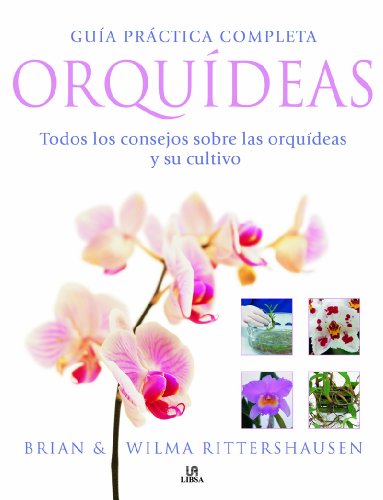 Guía Práctica Completa Orquídeas: Todos los Consejos sobre las Orquídeas y su Cultivo (Spanish Edition)