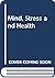 Mind, Stress and Health by Richard Totman
