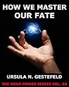 How We Master Our Fate