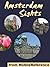 Amsterdam Sights 2012: a travel guide to the top 50 attractions in Amsterdam, Netherlands (Mobi Sights)
