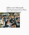 BILDER EINER METROPOLE DIE IMPRESSIONISTEN IN PARIS /ALLEMAND BILDER EINER METROPOLE DIE IMPRESSIONISTEN IN PARIS /ALLEMAND