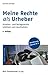 Meine Rechte als Urheber. Urheber- und Verlagsrecht.