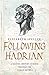 Following Hadrian : A Second-Century Journey Through the Roman Empire