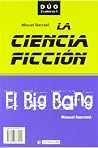 La ciencia ficción y El Big Bang (Spanish Edition) La ciencia ficción y El Big Bang (Spanish Edition)