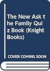 The New 'Ask the Family Quiz Book' (Knight Books) The New 'Ask the Family Quiz Book' (Knight Books)