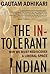 The Intolerant Indian: Why We Must Rediscover A Liberal Space