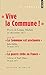 Vive la Commune !: "Suivi de ""La Commune est proclamée"" et de ""La guerre civile en France"""