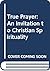 True Prayer: An Invitation to Christian Spirituality
