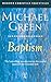 Baptism: Its Purpose, Practice and Power