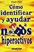 Como identificar y ayudar a ninos hiperactivo (Spanish Edition)