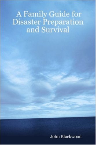 A Family Guide for Disaster Preparation and Survival (Paperback)