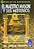 Maestro mason y sus misterios / Master mason and its mysteries (Masonería) (Spanish Edition)