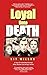 Loyal Until Death by Kit Wilson